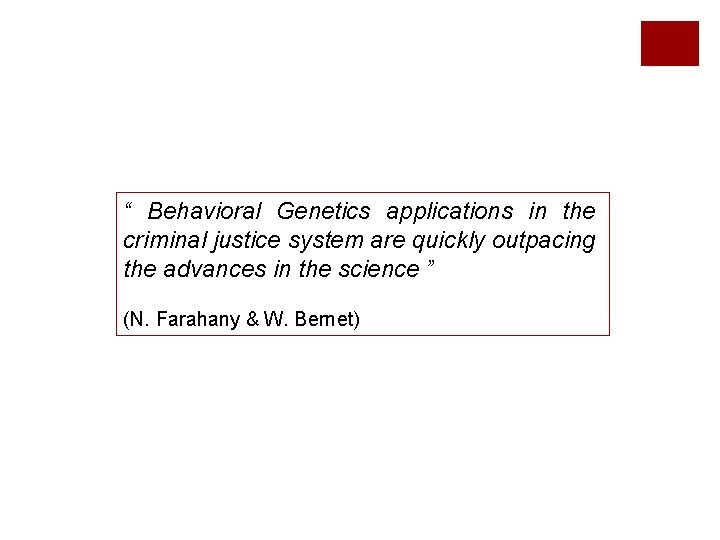 “ Behavioral Genetics applications in the criminal justice system are quickly outpacing the advances