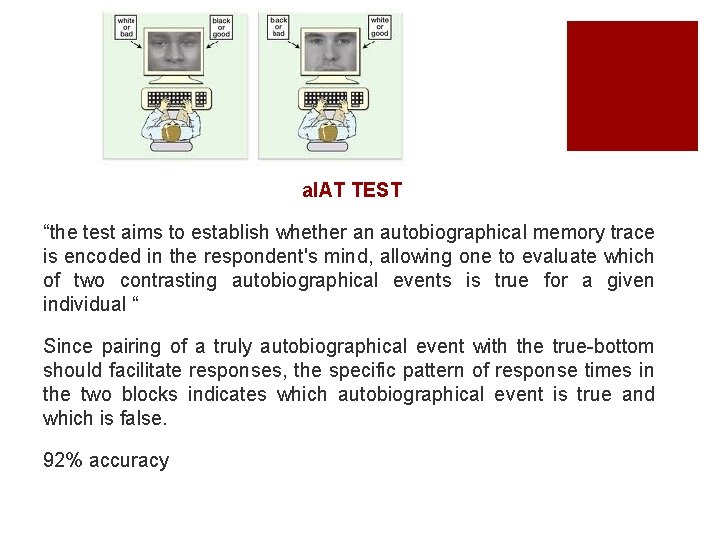 a. IAT TEST “the test aims to establish whether an autobiographical memory trace is