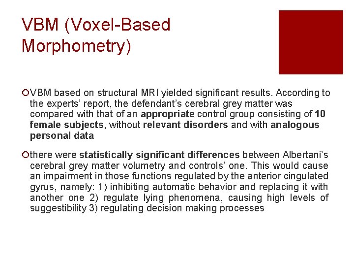 VBM (Voxel-Based Morphometry) ¡VBM based on structural MRI yielded significant results. According to the