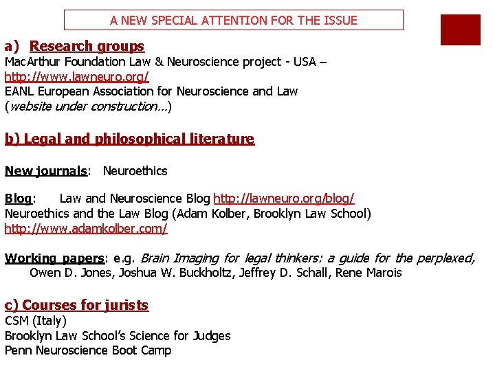 A NEW SPECIAL ATTENTION FOR THE ISSUE a) Research groups Mac. Arthur Foundation Law