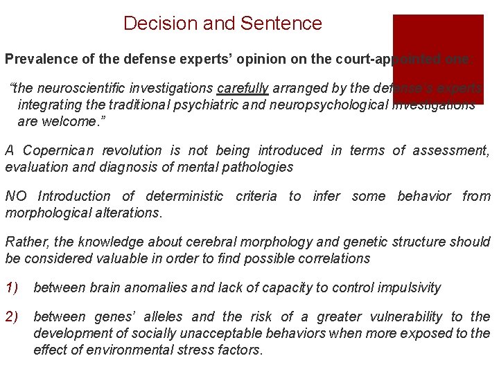 Decision and Sentence Prevalence of the defense experts’ opinion on the court-appointed one: “the