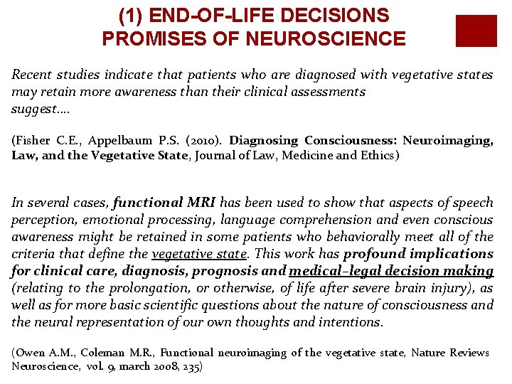 (1) END-OF-LIFE DECISIONS PROMISES OF NEUROSCIENCE Recent studies indicate that patients who are diagnosed