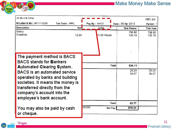 The payment method is BACS stands for Bankers Automated Clearing System. BACS is an