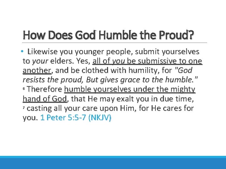 How Does God Humble the Proud? • Likewise younger people, submit yourselves to your