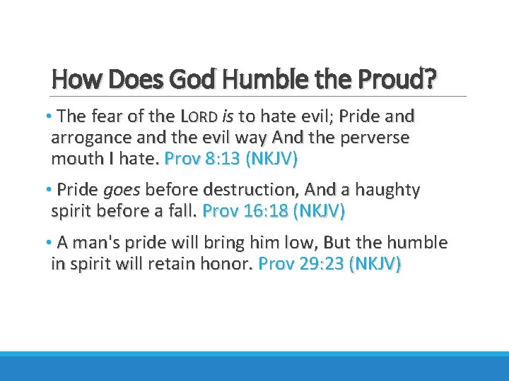 How Does God Humble the Proud? • The fear of the LORD is to