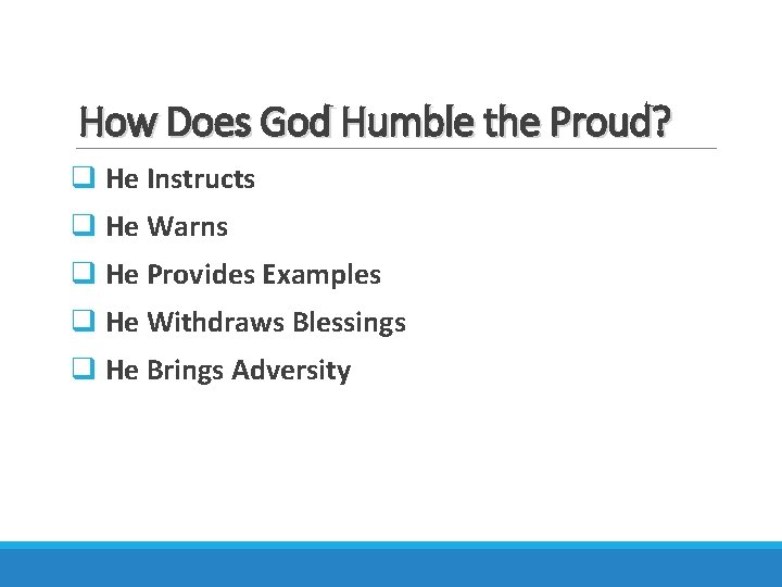 How Does God Humble the Proud? q He Instructs q He Warns q He