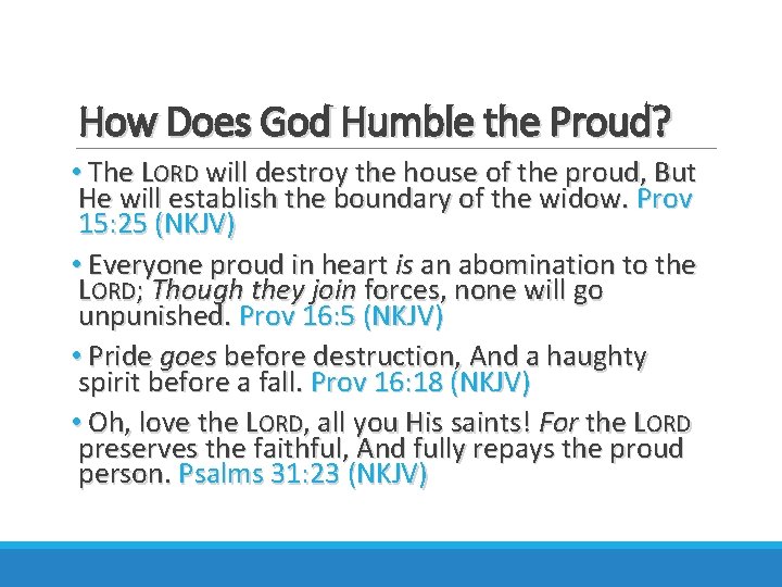 How Does God Humble the Proud? • The LORD will destroy the house of