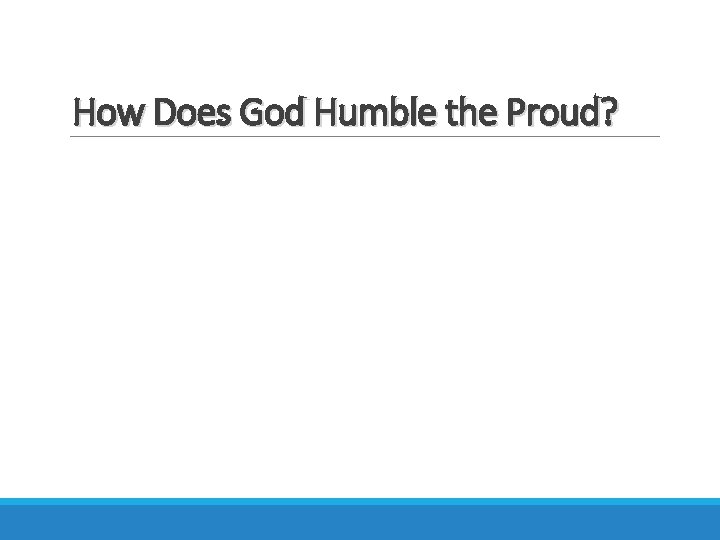 How Does God Humble the Proud? 