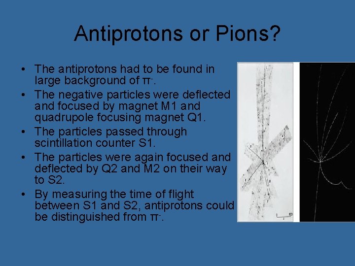 Antiprotons or Pions? • The antiprotons had to be found in large background of