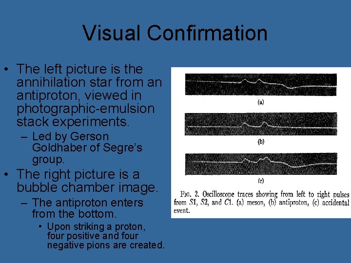 Visual Confirmation • The left picture is the annihilation star from an antiproton, viewed
