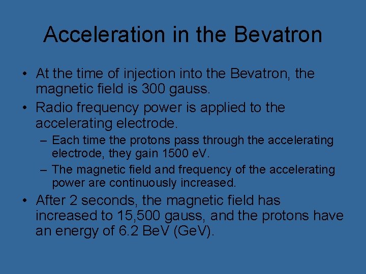 Acceleration in the Bevatron • At the time of injection into the Bevatron, the