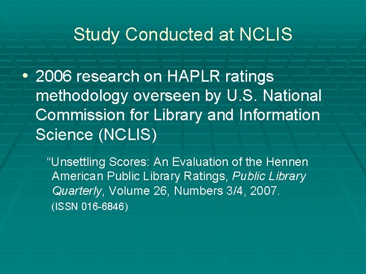 Study Conducted at NCLIS • 2006 research on HAPLR ratings methodology overseen by U.