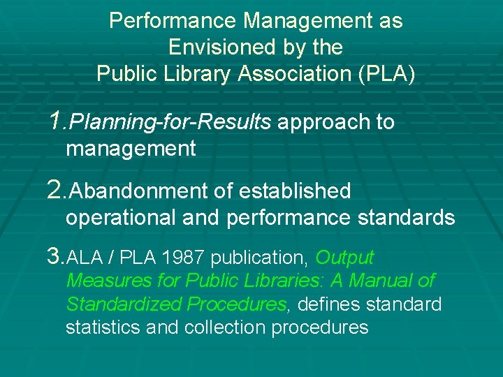 Performance Management as Envisioned by the Public Library Association (PLA) 1. Planning-for-Results approach to