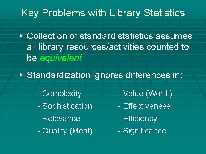 Key Problems with Library Statistics • Collection of standard statistics assumes all library resources/activities