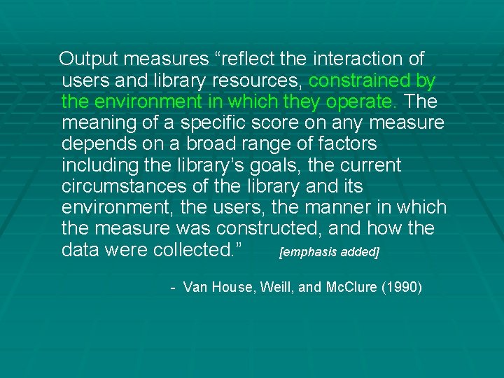 Output measures “reflect the interaction of users and library resources, constrained by the environment