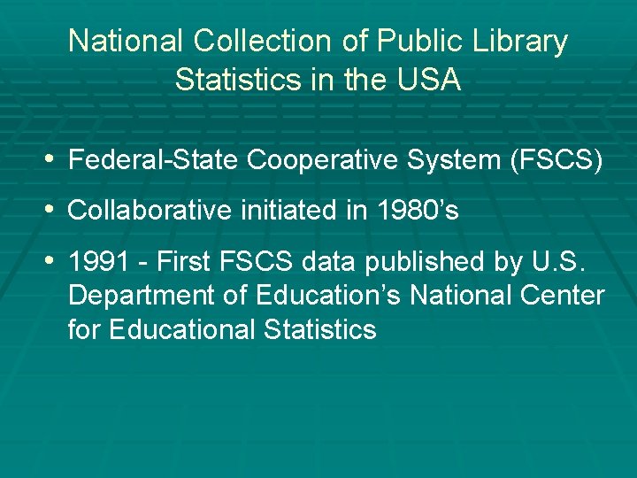 National Collection of Public Library Statistics in the USA • Federal-State Cooperative System (FSCS)
