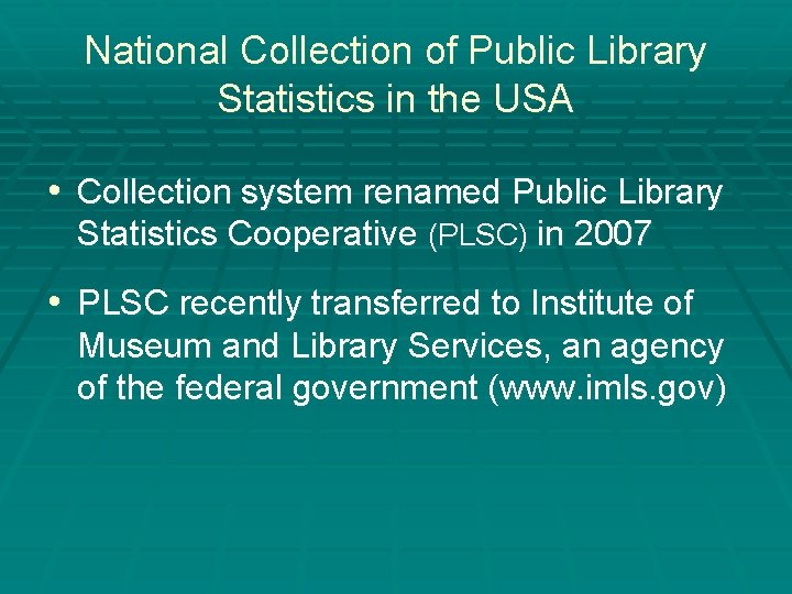 National Collection of Public Library Statistics in the USA • Collection system renamed Public