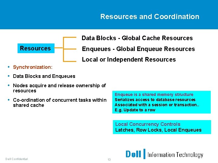 Resources and Coordination Data Blocks - Global Cache Resources Enqueues - Global Enqueue Resources