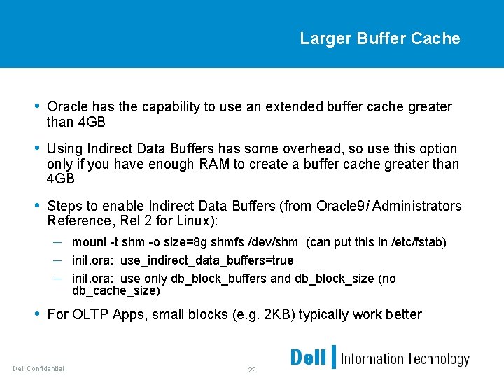 Larger Buffer Cache • Oracle has the capability to use an extended buffer cache