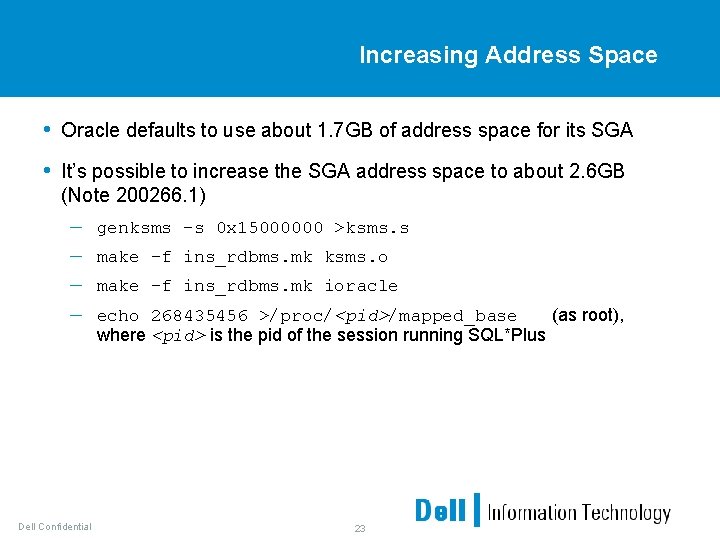 Increasing Address Space • Oracle defaults to use about 1. 7 GB of address