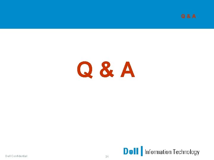 Q & A Dell Confidential 31 