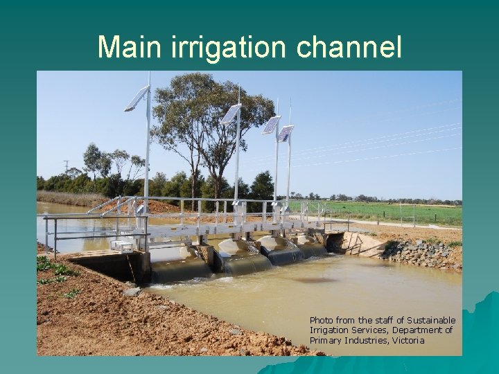 Main irrigation channel Photo from the staff of Sustainable Irrigation Services, Department of Primary