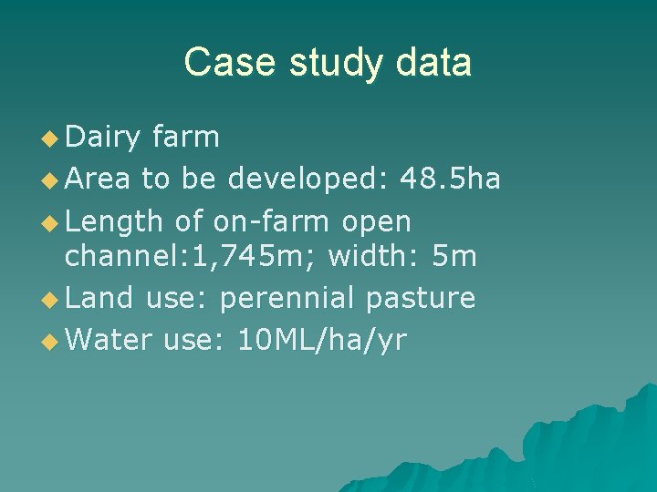 Case study data u Dairy farm u Area to be developed: 48. 5 ha