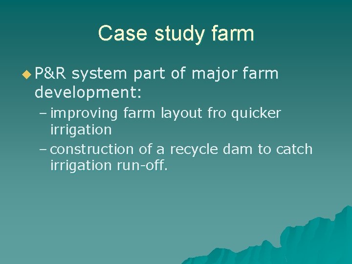 Case study farm u P&R system part of major farm development: – improving farm