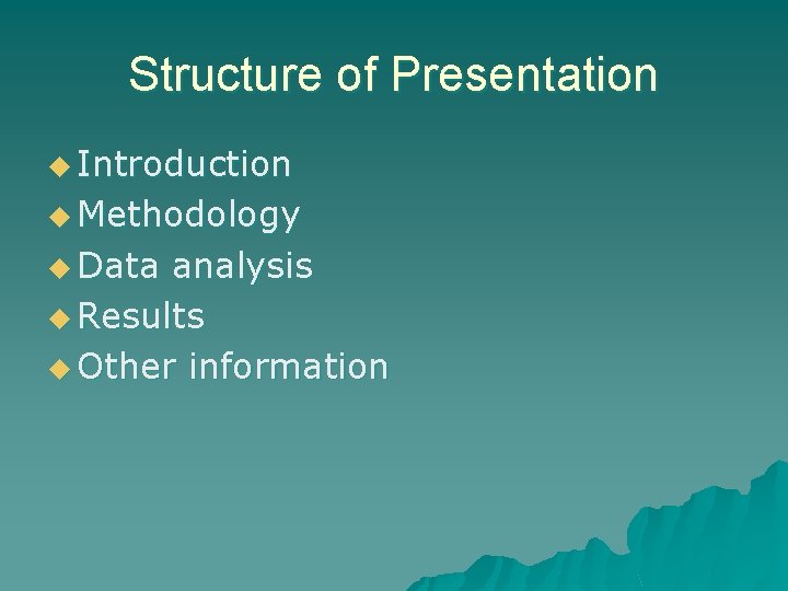 Structure of Presentation u Introduction u Methodology u Data analysis u Results u Other