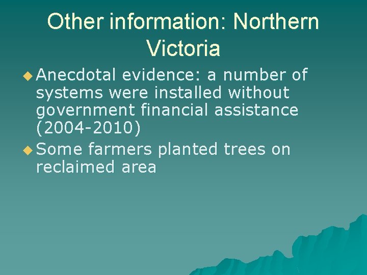 Other information: Northern Victoria u Anecdotal evidence: a number of systems were installed without