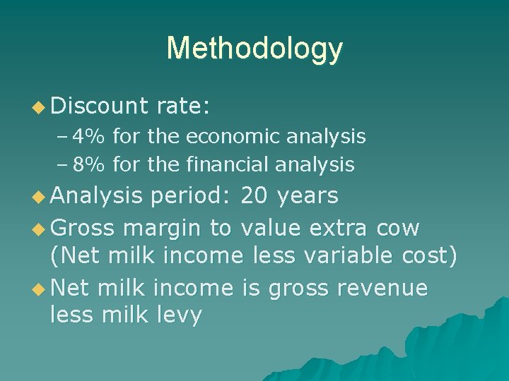 Methodology u Discount rate: – 4% for the economic analysis – 8% for the