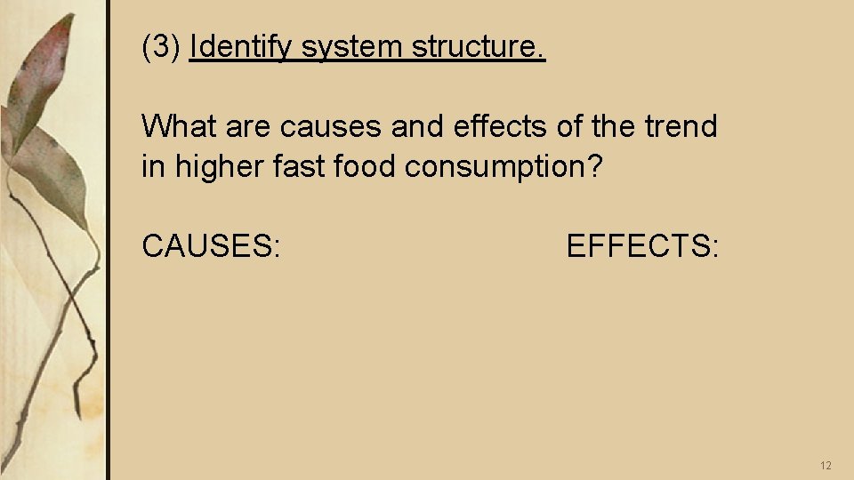 (3) Identify system structure. What are causes and effects of the trend in higher