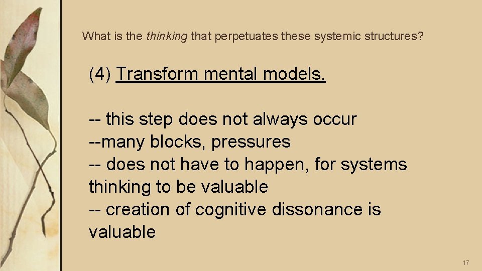 What is the thinking that perpetuates these systemic structures? (4) Transform mental models. --