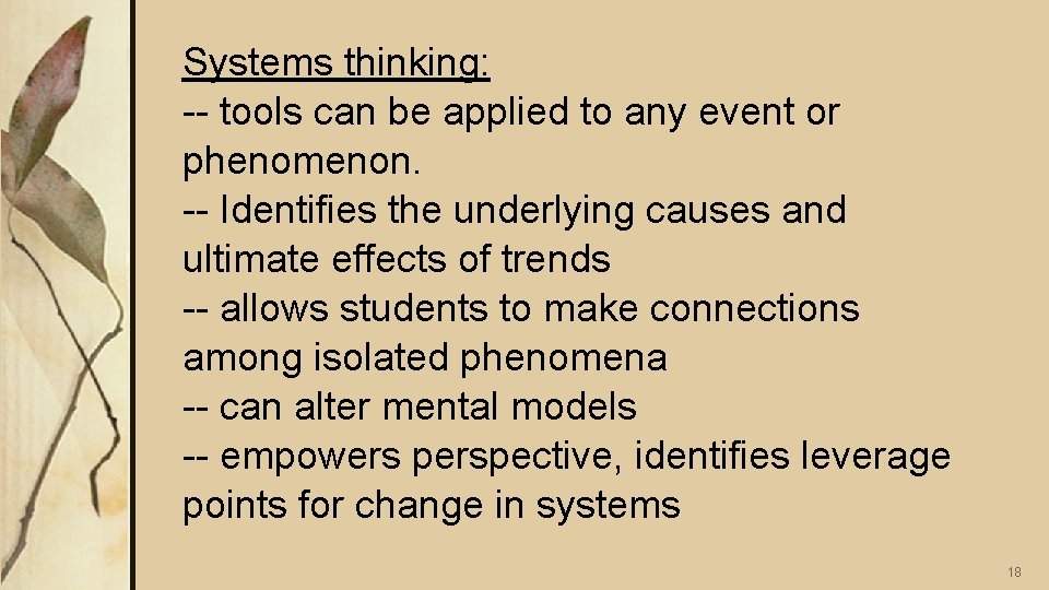 Systems thinking: -- tools can be applied to any event or phenomenon. -- Identifies