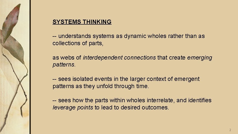 SYSTEMS THINKING -- understands systems as dynamic wholes rather than as collections of parts,