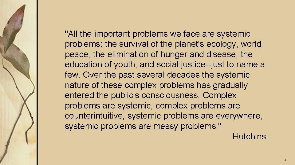 "All the important problems we face are systemic problems: the survival of the planet's