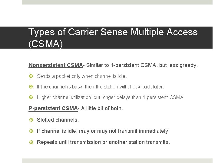Types of Carrier Sense Multiple Access (CSMA) Nonpersistent CSMA- Similar to 1 -persistent CSMA,