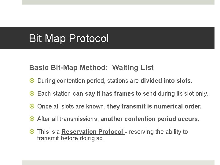 Bit Map Protocol Basic Bit-Map Method: Waiting List During contention period, stations are divided