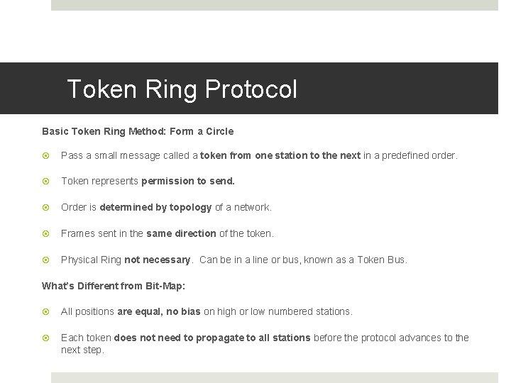Token Ring Protocol Basic Token Ring Method: Form a Circle Pass a small message