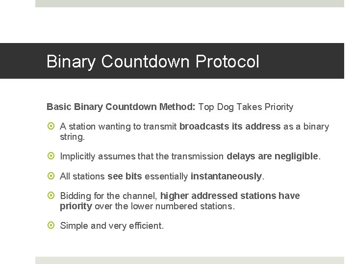 Binary Countdown Protocol Basic Binary Countdown Method: Top Dog Takes Priority A station wanting