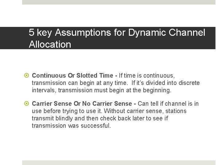5 key Assumptions for Dynamic Channel Allocation Continuous Or Slotted Time - If time