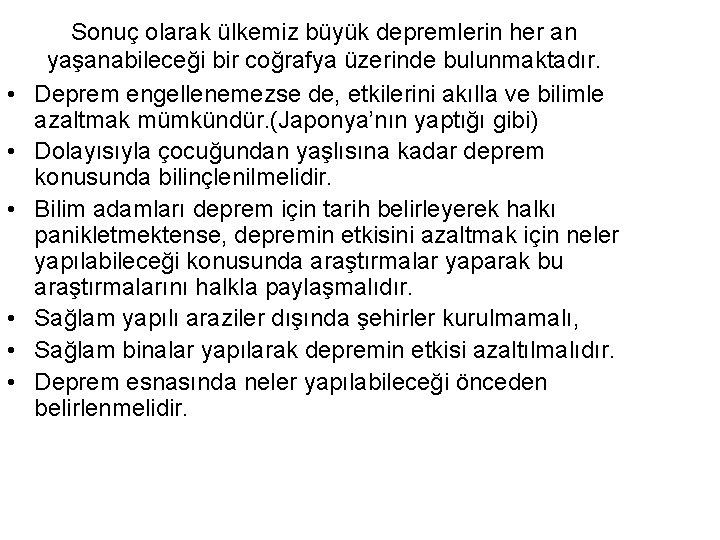  • • • Sonuç olarak ülkemiz büyük depremlerin her an yaşanabileceği bir coğrafya