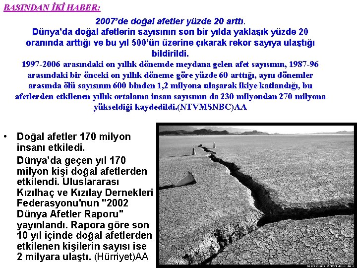 BASINDAN İKİ HABER: 2007’de doğal afetler yüzde 20 arttı. Dünya’da doğal afetlerin sayısının son