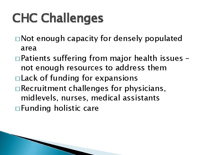 CHC Challenges � Not enough capacity for densely populated area � Patients suffering from
