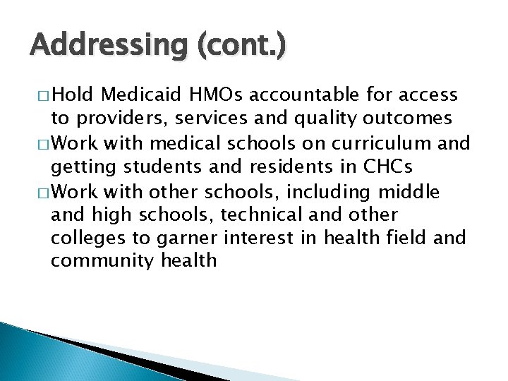 Addressing (cont. ) � Hold Medicaid HMOs accountable for access to providers, services and