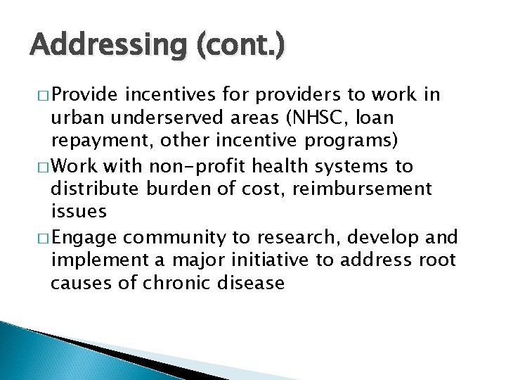 Addressing (cont. ) � Provide incentives for providers to work in urban underserved areas