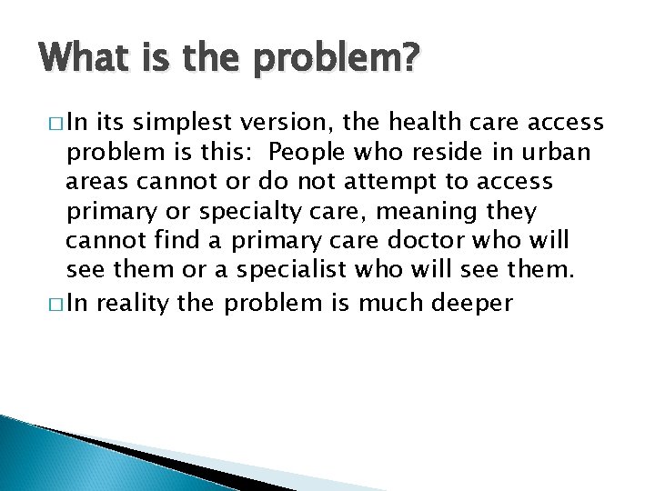 What is the problem? � In its simplest version, the health care access problem