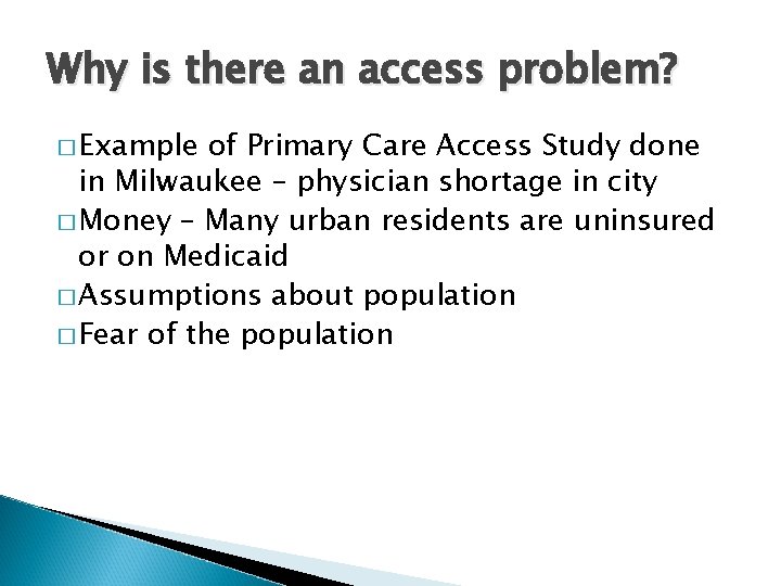 Why is there an access problem? � Example of Primary Care Access Study done