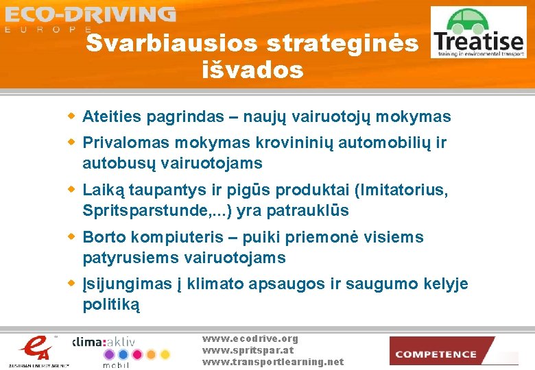 Svarbiausios strateginės išvados w Ateities pagrindas – naujų vairuotojų mokymas w Privalomas mokymas krovininių