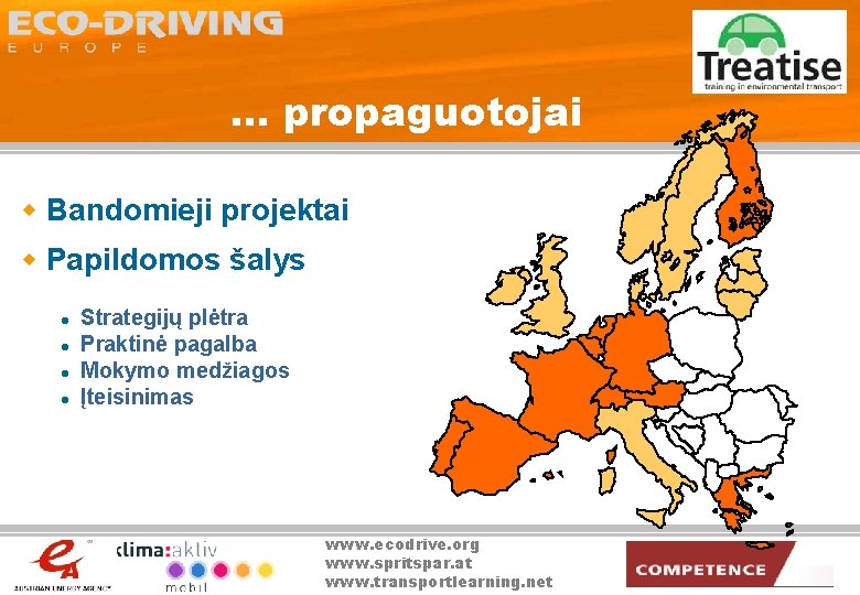 . . . propaguotojai w Bandomieji projektai w Papildomos šalys l l Strategijų plėtra